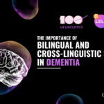 Linguistics Special Lecture Series: The Importance of Bilingual and Cross-linguistics Studies on Dementia