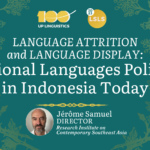 Linguistics Special Lecture Series | Language Attrition and Language Display: Regional Language Policies in Indonesia Today