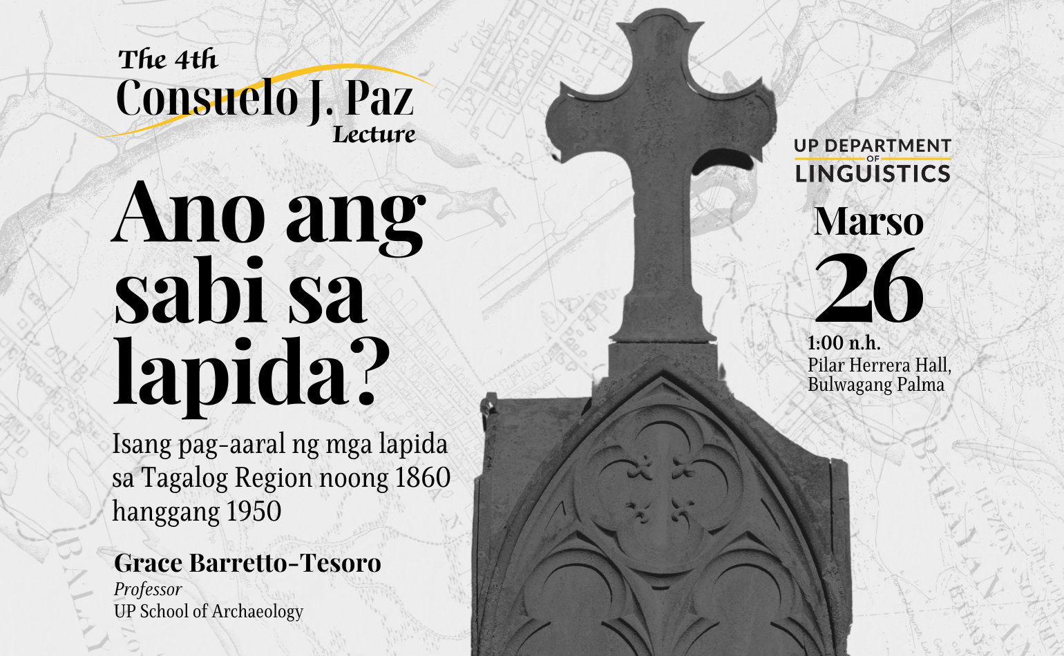 The Fourth Consuelo J. Paz Lecture: Ano ang sabi sa lapida? Isang pag-aaral ng mga lapida sa Tagalog Region noong 1860 hanggang 1950